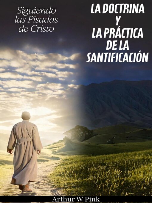 Title details for Siguiendo las Pisadas de Cristo La Doctrina y la Práctica de la Santificación by A.W. PINK - Available